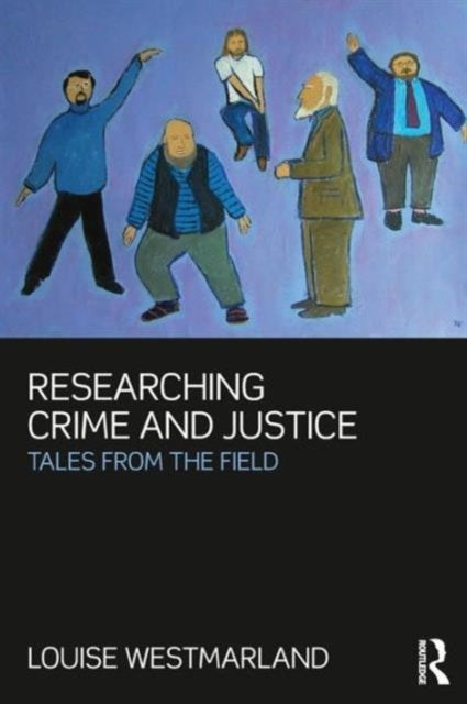Book cover of: Researching Crime and Justice. By: Louise Westmarland