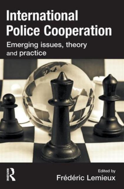 Book cover of: International Police Cooperation. By: Frédéric Lemieux