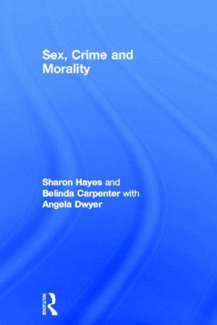 Book cover of: Sex, Crime and Morality. By: Sharon Hayes