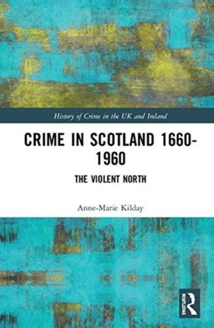 Book cover of: Crime in Scotland 1660-1960. By: Anne Marie Kilday