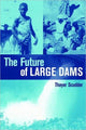 Book cover of: Future of Large Dams. By: Thayer Scudder