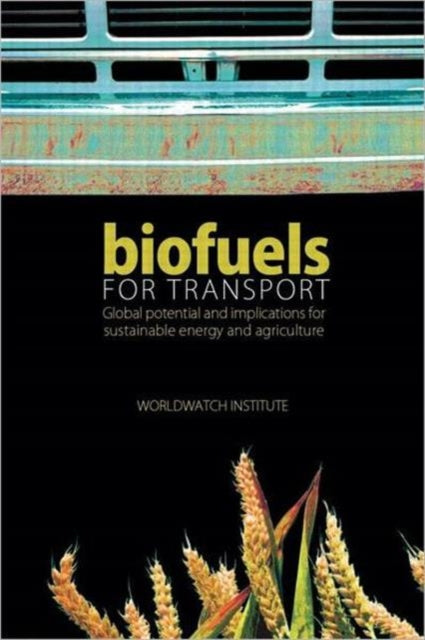 Book cover of: Biofuels for Transport. By: The Worldwatch Institute