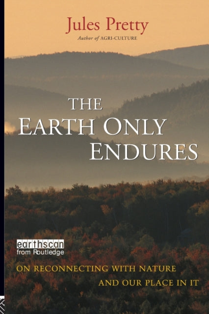 Book cover of: Earth Only Endures. By: Jules Pretty