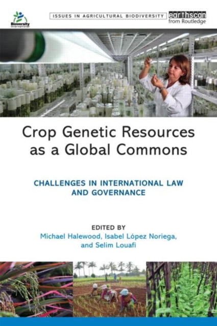 Book cover of: Crop Genetic Resources as a Global Commons. By: Michael Halewood