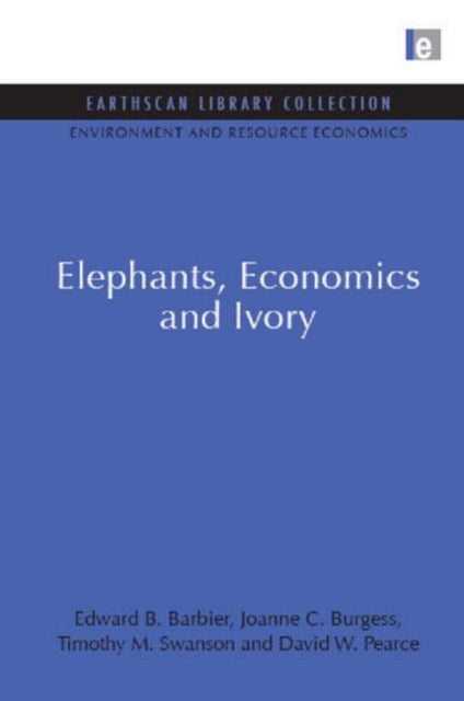 Book cover of: Elephants, Economics and Ivory. By: Edward B. Barbier