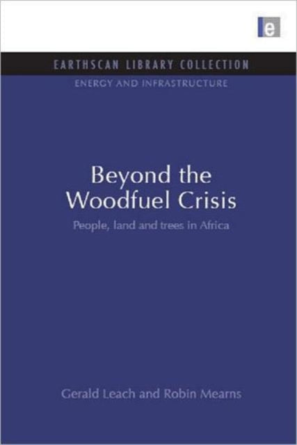 Book cover of: Beyond the Woodfuel Crisis. By: Gerald Leach