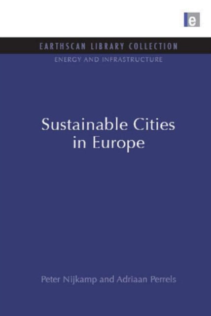Book cover of: Sustainable Cities in Europe. By: Peter Nijkamp, Nijkamp, Peter.