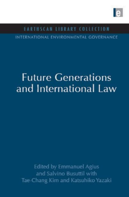 Book cover of: Future Generations and International Law. By: Emmanuel Agius