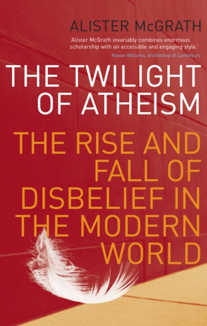 Book cover of: Twilight Of Atheism. By: Alister E. McGrath
