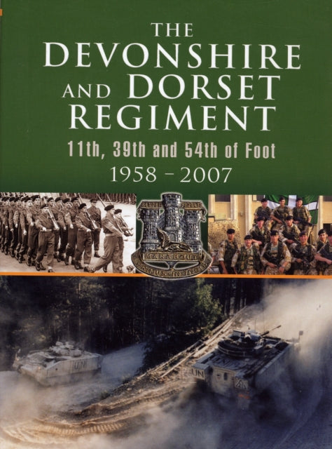 Book cover of: Devonshire and Dorset Regiment: 11th, 29th and 54th of Foot 1958-2007