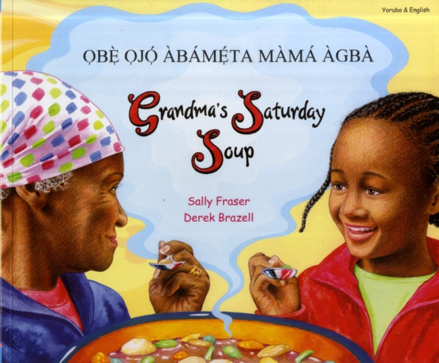Book cover of: Grandma's Saturday Soup in Yoruba and English. By: Sally Fraser