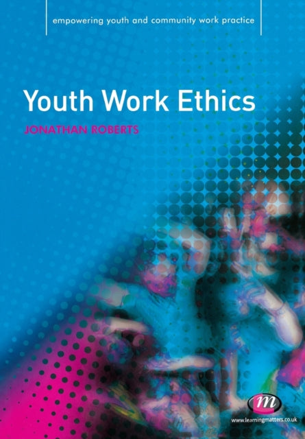 Book cover of: Youth Work Ethics. By: Jonathan Roberts