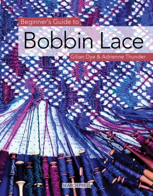 Book cover of: Beginner's Guide to Bobbin Lace. By: Gilian Dye