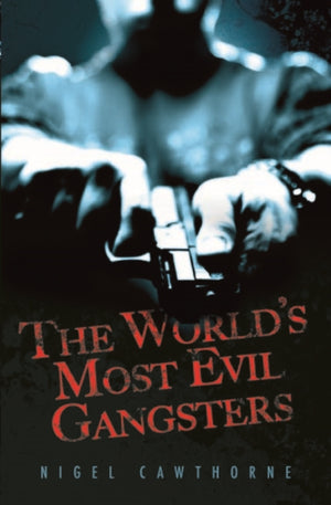 World's Most Evil Gangsters