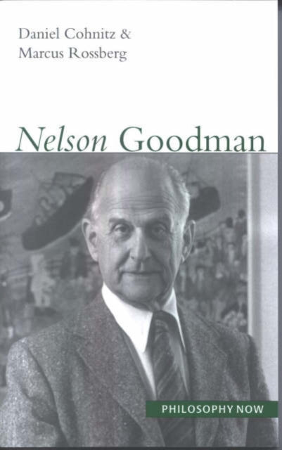 Book cover of: Nelson Goodman. By: Daniel Cohnitz