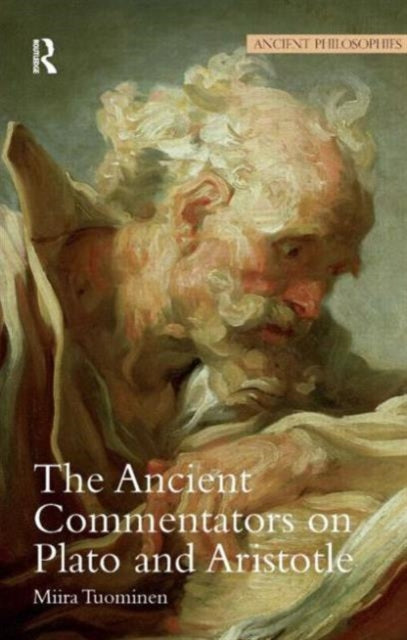 Book cover of: Ancient Commentators on Plato and Aristotle. By: Miira Tuominen