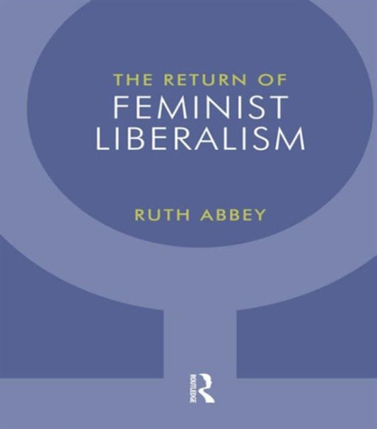 Book cover of: Return of Feminist Liberalism. By: Ruth Abbey