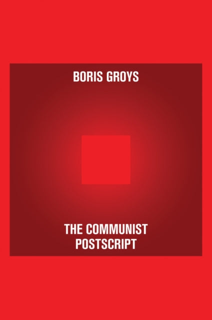 Book cover of: Communist Postscript. By: Boris Groys