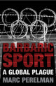Book cover of: Barbaric Sport. By: Marc Perelman