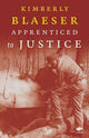 Book cover of: Apprenticed to Justice. By: Kimberly Blaeser, Kimberly M Blaeser