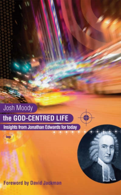 Book cover of: God-centred life. By: Josh Moody