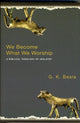 Book cover of: We Become What We Worship. By: G. K. Beale