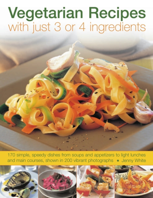 Book cover of: Vegetarian Recipes With Just 3 or 4 Ingredients