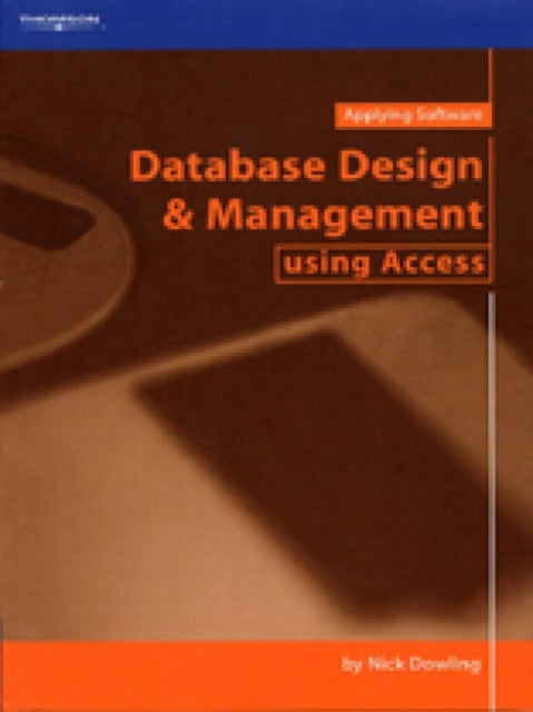 Book cover of: Database Design and Management using Access. By: Nick Dowling