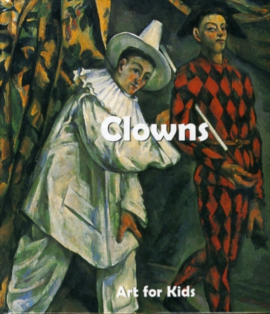Book cover of: Art for Kids: Clowns. By: Parkstone Parkstone Press