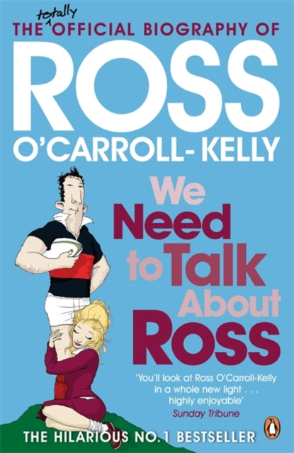 Book cover of: We Need To Talk About Ross. By: Ross O'Carroll-Kelly
