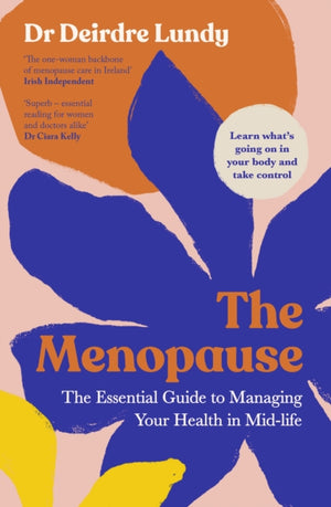 Menopause, The Essential Guide to Managing Your Health in Mid-Life