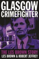 Book cover of: Glasgow Crimefighter. By: Les Brown