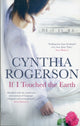 Book cover of: If I Touched the Earth. By: Cynthia Rogerson