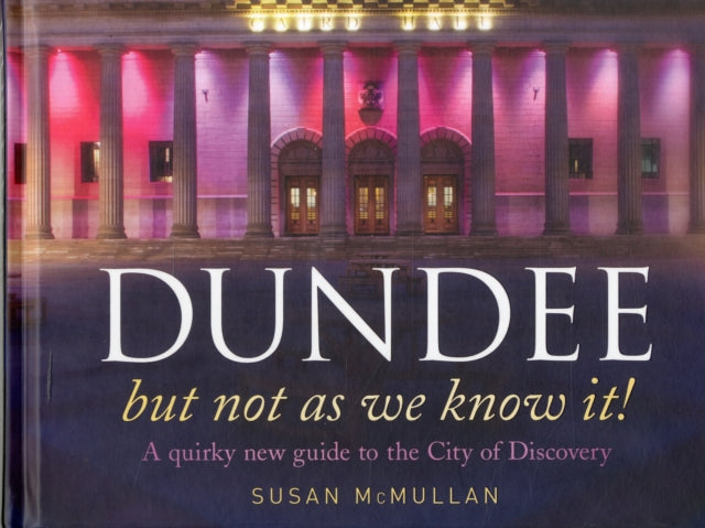 Book cover of: Dundee, but Not as You Know it