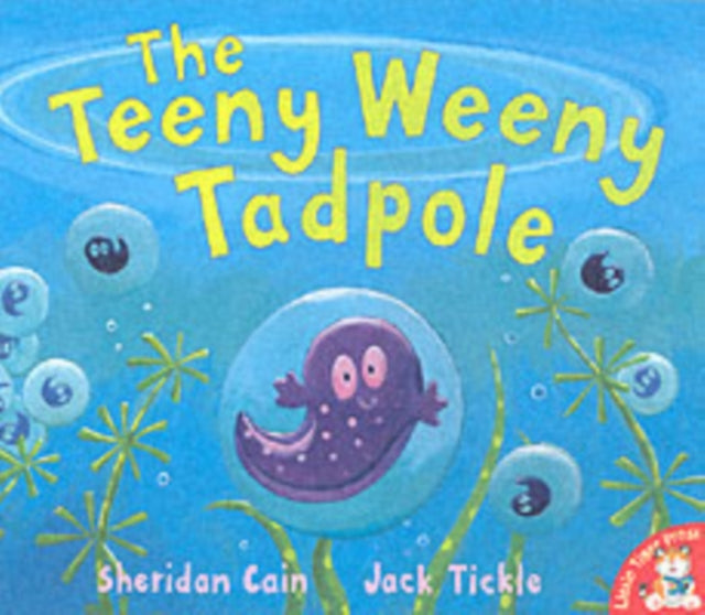 Book cover of: Teeny Weeny Tadpole. By: Sheridan Cain