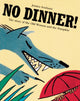 Book cover of: No Dinner!. By: Jessica Souhami