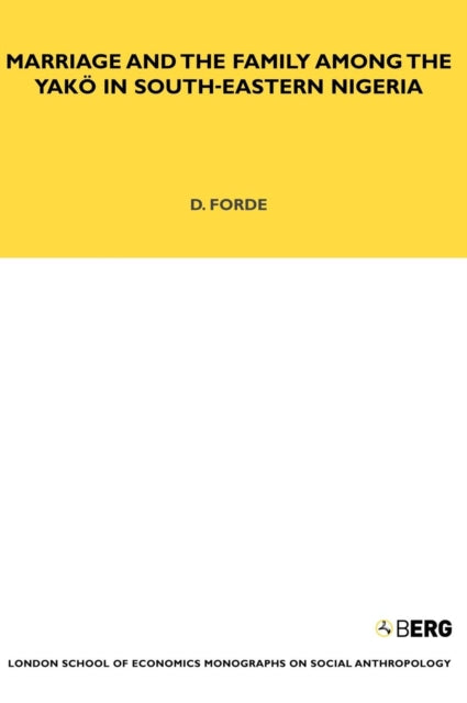 Book cover of: Marriage and the Family among the Yako in South-Eastern Nigeria. By: Darryl Forde