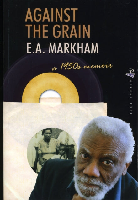 Book cover of: Against the Grain: A 1950s Memoir. By: E.  A. Markham