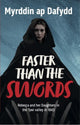 Book cover of: Faster Than the Swords - Rebecca and her Daughters in the Tywi Valley in 1843. By: Myrddin ap Dafydd