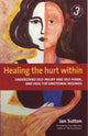 Book cover of: Healing the Hurt Within 3rd Edition. By: Jan Sutton