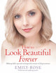Book cover of: How To Look Beautiful Forever