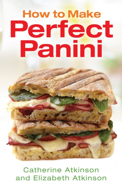 Book cover of: How to Make Perfect Panini. By: Catherine Atkinson
