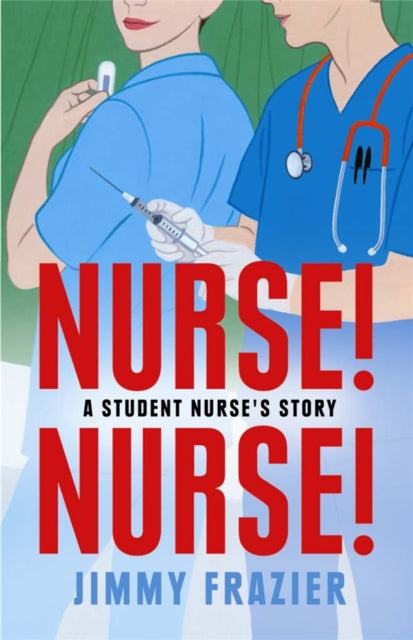 Book cover of: Nurse! Nurse!. By: frazier-jimmy