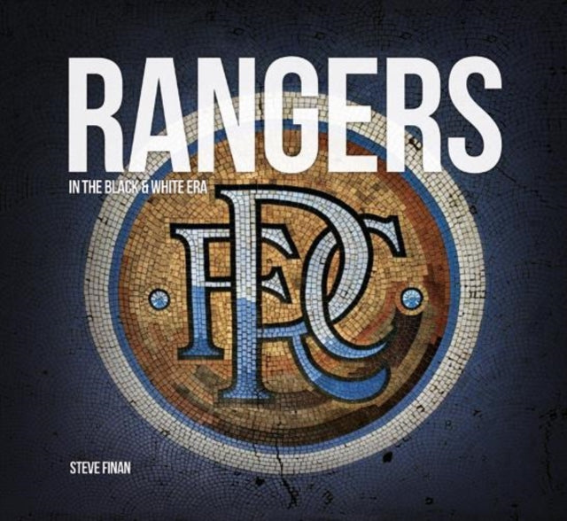 Book cover of: Rangers In The Black & White Era. By: Steve Finan
