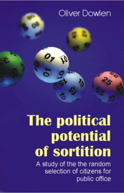 Book cover of: Political Potential of Sortition. By: Oliver Dowlen