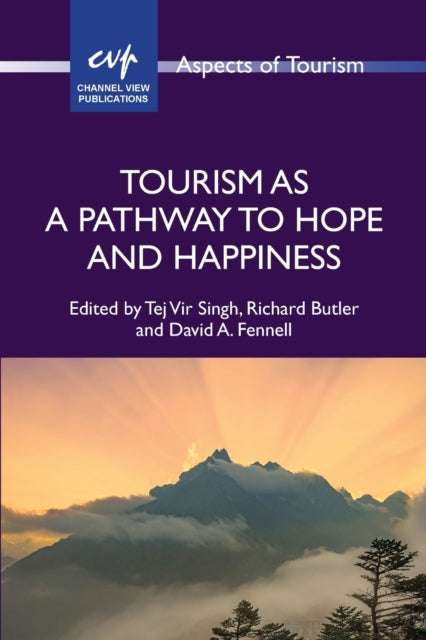 Book cover of: Tourism as a Pathway to Hope and Happiness. By: Tej Vir Singh