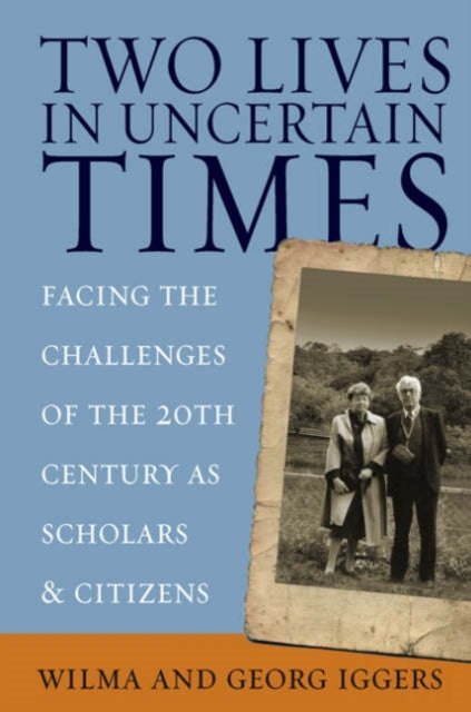 Book cover of: Two Lives in Uncertain Times. By: Wilma Iggers