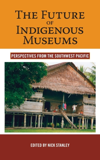 Book cover of: Future of Indigenous Museums. By: Nick Stanley
