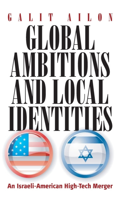 Book cover of: Global Ambitions and Local Identities. By: Galit Ailon