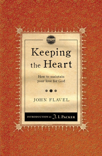 Book cover of: Keeping the Heart. By: John Flavel